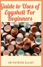 Guide To Uses Of Eggshell For Beginners - Preview