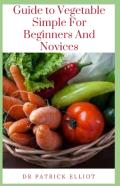 Guide To Vegetable Simple For Beginners And Novices