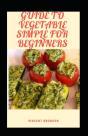 Guide To Vegetable Simple For Beginners - Preview