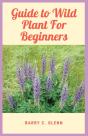 Guide To Wild Plant For Beginners - Preview