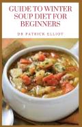 Guide To Winter Soup Diet For Beginners