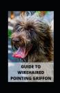 Guide To Wirehaired Pointing Griffon - Preview