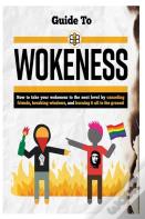 Guide To Wokeness