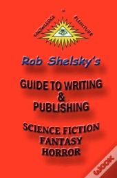 Guide To Writing & Publishing Science Fiction Fantasy Horror