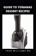 Guide To Yonanas Dessert Recipes