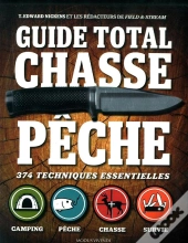 Guide Total Chasse Pêche ; 374 Techniques Essentielles