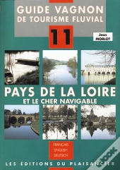 Guide Vagnon De Tourisme Fluvial T.11 ; Pays De La Loire Et Le Cher Navigable