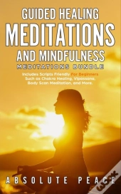 Guided Healing Meditations And Mindfulness Meditations Bundle