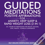 Capa do artigo Guided Meditations & Positive Affirmations For Anxiety, Deep Sleep & Rapid Weight Loss (2 In 1)