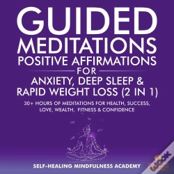 Capa do artigo Guided Meditations & Positive Affirmations For Anxiety, Deep Sleep & Rapid Weight Loss (2 In 1)