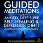 Guided Meditations For Anxiety, Deep Sleep, Self-Healing & Depression (2 In 1) - Preview