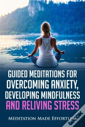 Capa do artigo Guided Meditations For Overcoming Anxiety, Developing Mindfulness And Relieving Stress