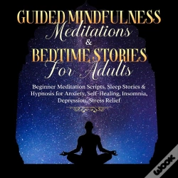 Capa do artigo Guided Meditations For Overthinking, Anxiety, Depression & Mindfulness: Beginners Scripts For Deep Sleep, Insomnia, Self-Healing, Relaxation, Overthin
