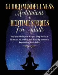 Guided Meditations For Overthinking, Anxiety, Depression & Mindfulness Beginners Scripts For Deep Sleep, Insomnia, Self-Healing, Relaxation, Overthinking, Chakra Healing& Awakening
