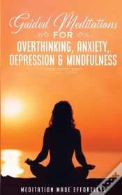 Capa do artigo Guided Meditations For Overthinking, Anxiety, Depression& Mindfulness Meditation Scripts For Beginners & For Sleep, Self-Hypnosis, Insomnia, Self-Healing, Deep Relaxation& Stress-Relief