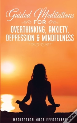 Capa do artigo Guided Meditations For Overthinking, Anxiety, Depression& Mindfulness Meditation Scripts For Beginners & For Sleep, Self-Hypnosis, Insomnia, Self-Healing, Deep Relaxation& Stress-Relief