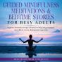Guided Mindfulness Meditations & Bedtime Stories For Busy Adults - Preview