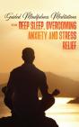 Guided Mindfulness Meditations For Deep Sleep, Overcoming Anxiety & Stress Relief - Preview