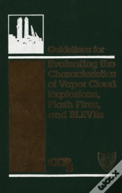 Capa do artigo Guidelines For Evaluating The Characteristics Of Vapor Cloud Explosions, Flash Fires, And Bleves
