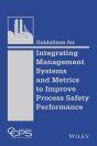 Guidelines For Integrating Management Systems And Metrics To Improve Process Safety Performance - Preview