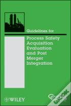 Guidelines For Process Safety Acquisition Evaluation And Post Merger Integration