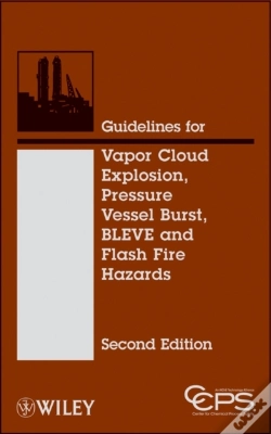 Capa do artigo Guidelines For Vapor Cloud Explosion, Pressure Vessel Burst, Bleve, And Flash Fire Hazards