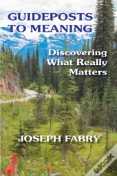 Guideposts To Meaning: Discovering What