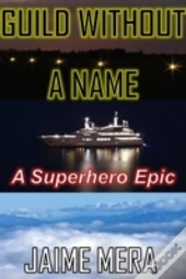 Guild Without A Name, A Superhero Epic