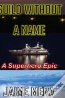 Guild Without A Name, A Superhero Epic