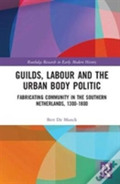 Guilds, Labour And The Urban Body Politic