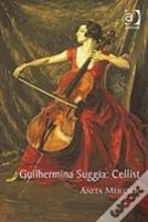 Guilhermina Suggia: Cellist