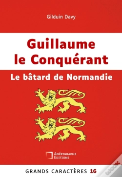 Capa do artigo Guillaume Conquérant : Le Bâtard De Normandie