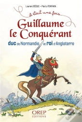 Guillaume Le Conquerant - Duc De Normandie Et Roi D Angleterre