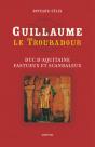 Guillaume Le Troubadour ; Duc D'Aquitaine Fastueux Et Scandaleux - Preview