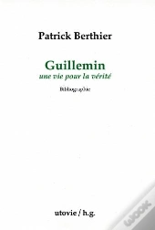 Guillemin Une Vie Pour La Verite