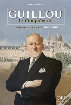 Capa do artigo Guillou Le Conquérant ; Bâtisseur De Caen ; 1880-1963