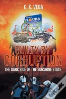 Guilty By Corruption