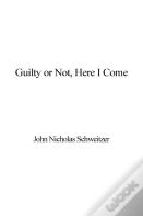 Guilty Or Not, Here I Come