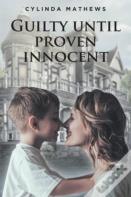 Guilty Until Proven Innocent