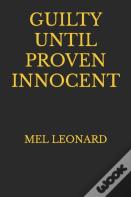 Guilty Until Proven Innocent