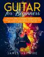 Guitar For Beginners A Practical Guide To Teaching Yourself To Play Guitar In A Week Or Less Even If You'Ve Never Seen (Or Heard) A Guitar Before In Your Life - Preview
