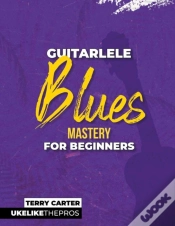 Capa do artigo Guitarlele Blues Mastery For Beginners:
