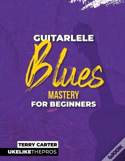 Capa do artigo Guitarlele Blues Mastery For Beginners: