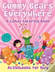 Gummy Bears Everywhere, A Candy Coloring Book
