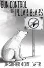 Gun Control For Polar Bears - Preview