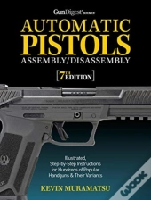 Gun Digest Book Of Automatic Pistols Assembly/Disassembly, 7th Edition