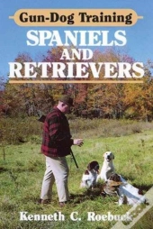 Gun-Dog Training Spaniels And Retrievers