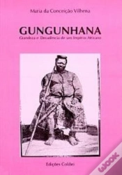 Capa do artigo Gungunhana - Grandeza e Decadência de um Império Africano