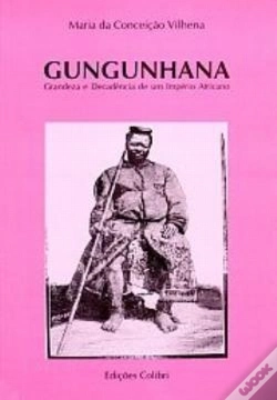 Capa do artigo Gungunhana - Grandeza e Decadência de um Império Africano