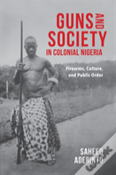 Guns And Society In Colonial Nigeria
